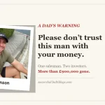 Phil Wilkinson, a dad's warning: do not trust this man with your money. More than 900,000 pounds lost.